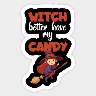 Witch better have my candy Sticker